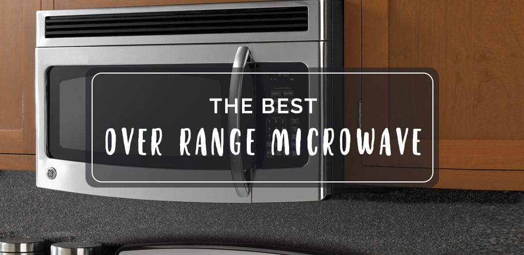 Best Over Range Microwave