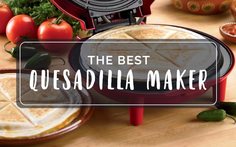 Best Quesadilla Maker